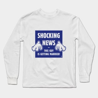 Shocking News: This Guy Is Getting Married! (Groom / Stag Party / Blue) Long Sleeve T-Shirt